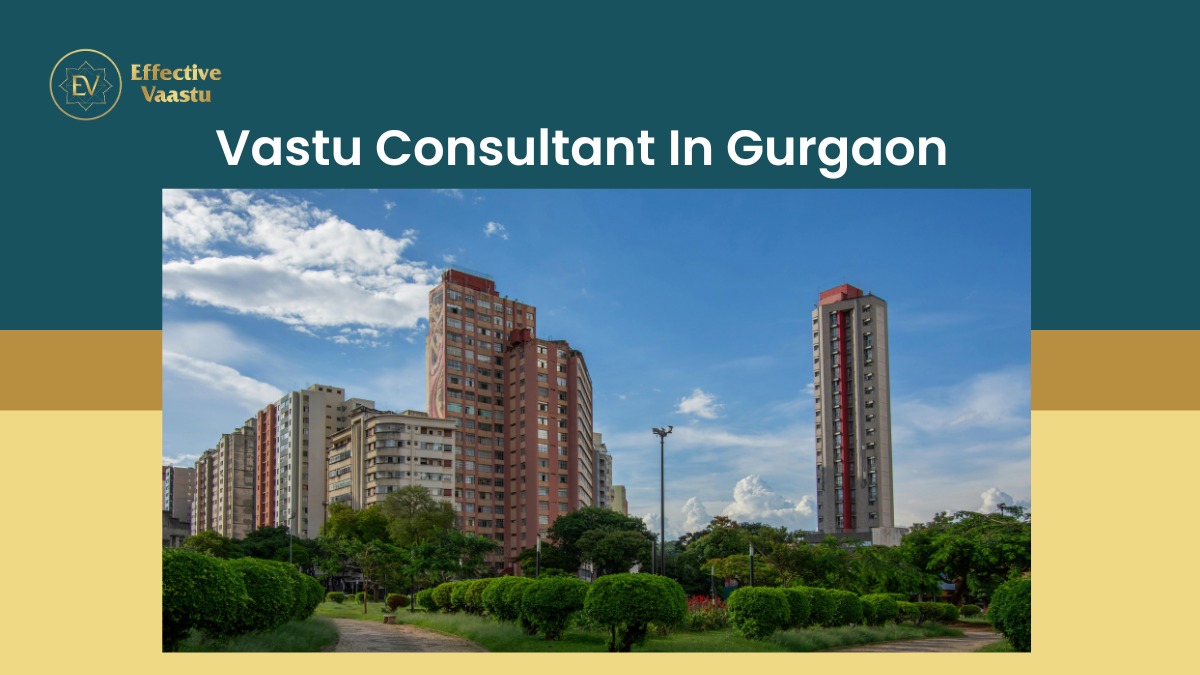 Vastu Consultant in Gurgaon – Effective Vaastu